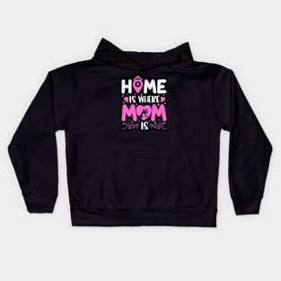 Home Is Where Mom Is Kids Hoodie